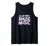 All She Wants Is House Music - Vintage House Music Tank Top