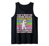 That's What I Do I Drink Magic Fart Rainbows Know Things Tank Top