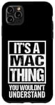 Coque pour iPhone 11 Pro Max It's A Mac Thing You Wouldn't Understand First Name Nickname