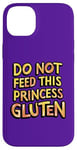 iPhone 14 Plus Royal Gluten-Free Do Not Feed This Princess Gluten Dietary Case