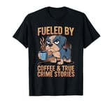 Fueled By Coffee & True Crime Stories, True Crime Coffee Dog T-Shirt