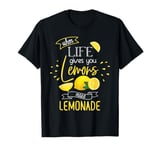 When Life Gives You Lemons Make Lemonade Gift T-Shirt