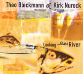 Theo Bleckmann, Theo Bleckmann &amp; Kirk Nurock  Looking Glass River  CD