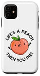 Coque pour iPhone 11 Jeu de mots amusant aux fruits Life's A Peach Then You Pie