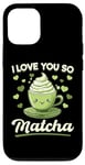 iPhone 12/12 Pro Matcha Green Tea Latte I Love You So Matcha Case