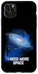 Coque pour iPhone 11 Pro Max J'ai besoin d'espace Ciel nocturne Astronomie Science