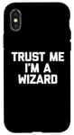 Coque pour iPhone X/XS T-shirt humoristique avec inscription « Trust Me, I'm A Wizard »