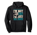 I'm Not Fat I'm Just Seal Shaped Seal Pullover Hoodie