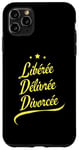 Coque pour iPhone 11 Pro Max Libérée Délivrée Divorcée Femme Jaune Divorce Nouveau Départ