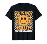 Unity Day Orange Tee Anti Bullying Be Kind Bruh T-Shirt