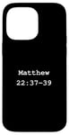 iPhone 14 Pro Max Christian faith holy bible verses typeset Matthew 22:37-39 Case