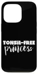 Coque pour iPhone 13 Pro Tonsil Free Princess Humour de récupération post-opératoire