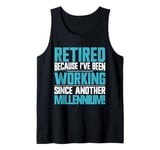 Retired cause Been Working Since other Millennium Retirement Tank Top