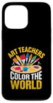 Coque pour iPhone 13 Pro Max Professeurs d'art Color The World Enseignement Enseigner Professeur d'art