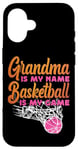 iPhone 16 Basketball Bball Grandma Grandma Is My Name Basketball Is My Case