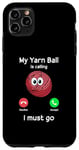 Coque pour iPhone 11 Pro Max My Yarn Ball is calling, I must go – Crochet amusant
