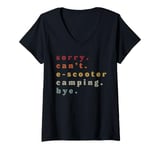 Womens Sorry. Can't. E-Scooter Camping. Bye. V-Neck T-Shirt