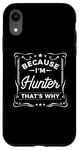 iPhone XR Men Because I'm Hunter That's Why Man Name Case