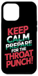 iPhone 12 Pro Max Keep Calm And Prepare For The Throat Punch Humor Case