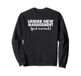 Marriage Funny - Under New Management Just Married Sweatshirt