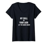 Womens Funny My Skill Your Luck Game Night Board Games Party V-Neck T-Shirt