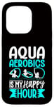 Coque pour iPhone 15 Pro Aquagym - Aqua Aerobics Is My Happy Hour