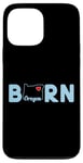 Coque pour iPhone 13 Pro Max Oregon Born with State of Oregon in the word Born