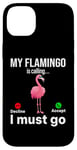 iPhone 14 Plus My Flamingo is calling I must go - Funny Flamingo Case