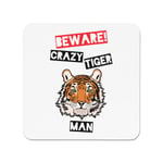 Beware Crazy Tiger Man Fridge Magnet - Funny Animal