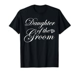 Daughter Of The Groom Bridal Party Wedding Marriage T-Shirt