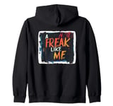 Colorful Freak like me for Crazy People and Freaks Zip Hoodie