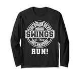 The Chains On My Mood Swings Just Snapped! Run! Long Sleeve T-Shirt