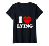 Womens I Love Lying Funny Sarcastic Couple Valentines Day GF BF V-Neck T-Shirt