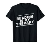 Reading Is My Therapy Funny Reading Sayings Reader Quotes T-Shirt