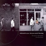 Delta Saxophone Quartet  Dedicated To You...But You Weren&#039;t Listening: The Music Of Soft Machine  CD