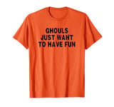 Ghouls just want to have fun at a Halloween Party T-Shirt