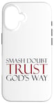 Coque pour iPhone 16 Smash Doubt Trust God's Way Jésus-Christ Foi chrétienne