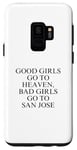 Coque pour Galaxy S9 Les bonnes filles vont au paradis, les mauvaises filles vont à San Jose