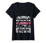 Womens Be Careful What You Say To Me My Grandmas Crazy Funny Family V-Neck T-Shirt