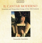 Ensemble Daedalus  Il Cantar Moderno: Venetian Lyrics 15 Century  CD