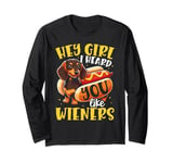 Hey Girl I heard you like Wieners Funny Dachshund Long Sleeve T-Shirt