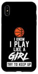 Coque pour iPhone XS Max I Konw I Play Like A Girl Try To Keep Up Basketball Sprüche