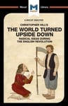 An Analysis of Christopher Hill&#039;s The World Turned Upside Down  Radical Ideas During the English Revolution