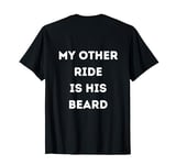 My Other Ride Is His Beard Retro Vintage ON BACK T-Shirt