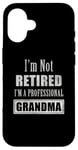 Coque pour iPhone 16 Not Retired Professional Grandma - Funny Retirement Retiree