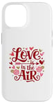 iPhone 14 Happy Valentines Day Love Is In The Air Case