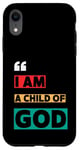 iPhone XR I Am A Child Of God John 1:12 Christian Religious Born Again Case