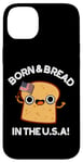 Coque pour iPhone 14 Plus Jeu de mots « Born And Bread in the USA »