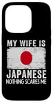 iPhone 14 Pro My Wife Is Japanese Nothing Scares Me Husband Case