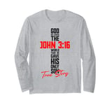 Christian Bible Verse Faith God John 3:16 True Story John Long Sleeve T-Shirt